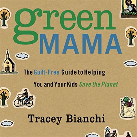 Green Mama The Guilt-Free Guide to Helping You and Your Kids Save the Planet Epub