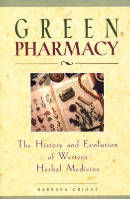 Green Pharmacy: The History and Evolution of Western Herbal Medicine by Barbara Griggs 1997 Paperback Ebook Reader