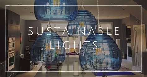 Greener Lighting: Illuminate Your Home Sustainably