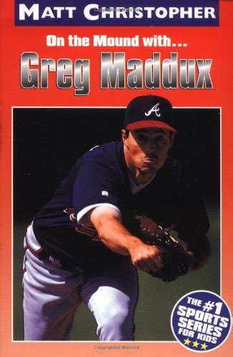 Greg Maddux On the Mound with Matt Christopher Sports Bio Bookshelf