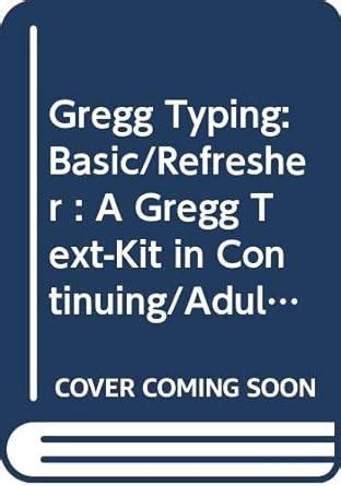 Gregg Typing Basic Refresher A Gregg Text-Kit in Continuing Adult Education Continuing Education Series Epub