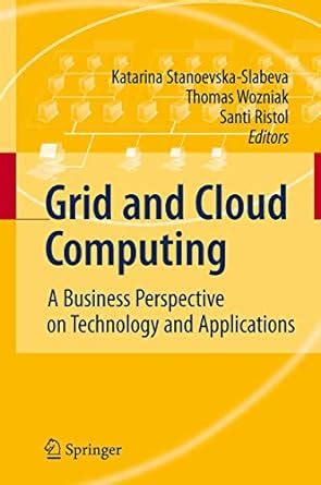 Grid and Cloud Computing A Business Perspective on Technology and Applications Kindle Editon