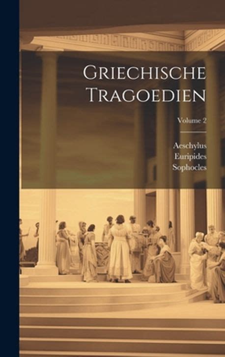 Griechische Tragoedien Volume 2 German Edition Doc