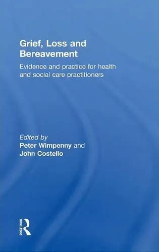 Grief Loss and Bereavement Evidence and Practice for Health and Social Care Practitioners Kindle Editon