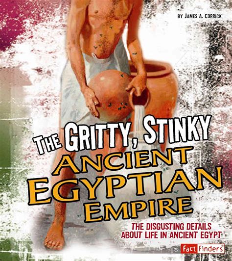Gritty, Stinky Ancient Egypt The Disgusting Details About Life in Ancient Egypt Kindle Editon