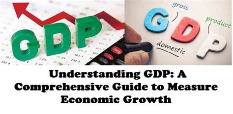 Gross Domestic Product (GDP): A Comprehensive Guide to Measuring Economic Growth