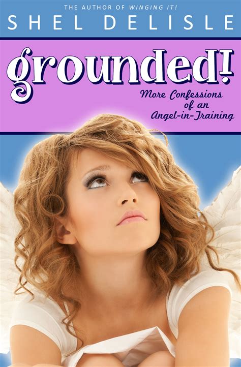 Grounded More Confessions of an Angel in Training Confessions of an Angel-In-Training Book 2