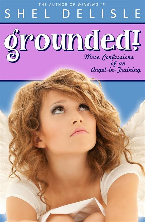 Grounded More Confessions of an Angel in Training Confessions of an Angel-In-Training Book 2