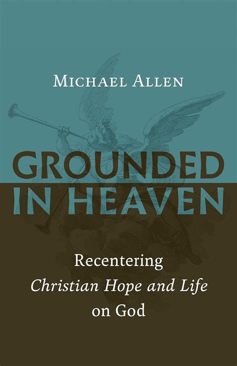 Grounded in Heaven Recentering Christian Hope and Life on God Epub