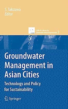 Groundwater Management in Asian Cities Technology and Policy for Sustainability 1st Edition Kindle Editon