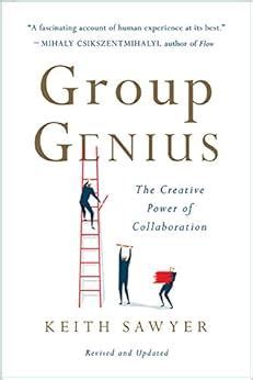 Group Genius The Creative Power of Collaboration Reader