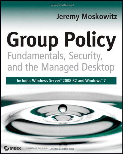 Group Policy Fundamentals Security and the Managed Desktop Reader