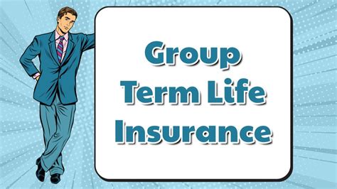 Group Term Life Insurance: A Comprehensive Guide