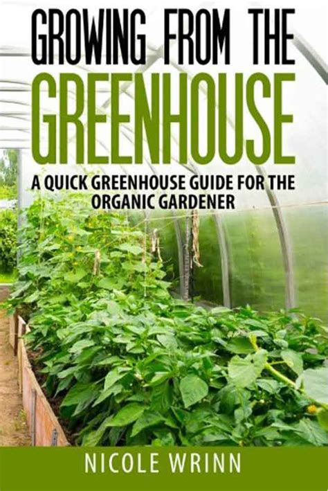 Growing From the Greenhouse A Quick Greenhouse Guide for the Organic Gardener Kindle Editon