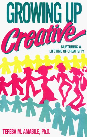 Growing Up Creative Nurturing a Lifetime of Creativity Kindle Editon