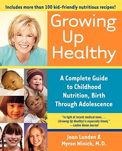 Growing Up Healthy A Complete Guide to Childhood Nutrition Birth Through Adolescence Reader