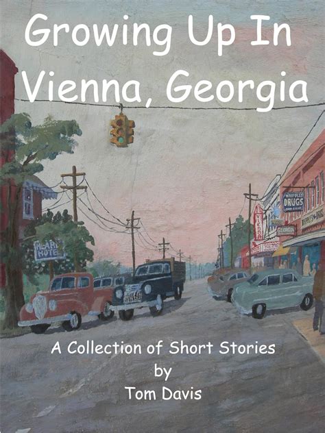 Growing Up In Vienna Georgia A Collection of Short Stories Doc