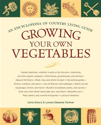 Growing Your Own Vegetables An Encyclopedia of Country Living Guide Kindle Editon
