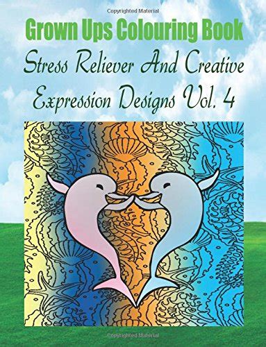 Grown Ups Coloring Book Stress Reliever And Creative Expression Designs Vol 4 Mandalas Epub