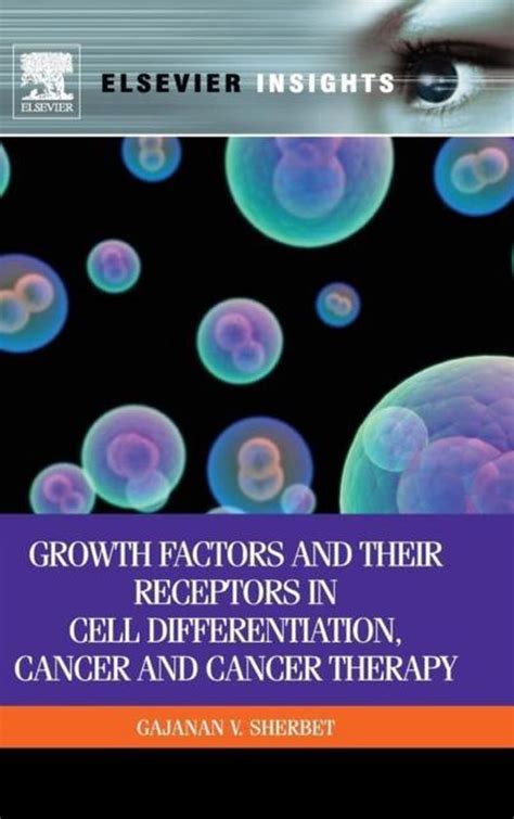 Growth Factors and their Receptors in cell Differentiation, Cancer and Cancer therapy Reader