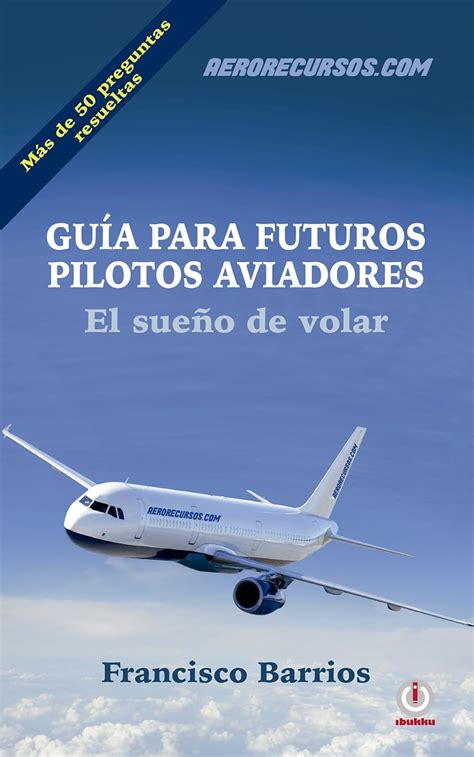 GuÃ­a para futuros pilotos aviadores El sueÃ±o de volar Spanish Edition Kindle Editon