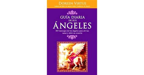 Guía Diaria de Sus Ángeles 365 mensages de los ángeles para aliviar sanar y abrir su corazón Spanish Edition Epub