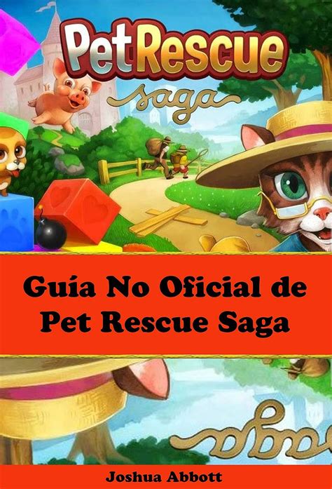 Guía No Oficial De Pet Rescue Saga Spanish Edition Reader