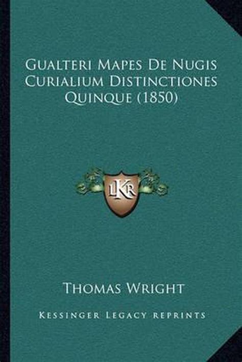Gualteri Mapes de Nugis Curialium Distinctiones Quinque Kindle Editon