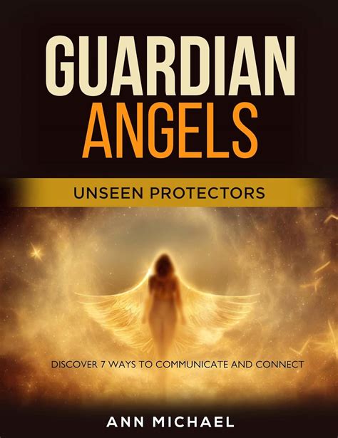 Guardian Angels: Unseen Protectors, Eternal Companions