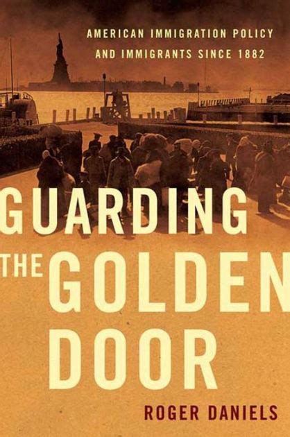 Guarding the Golden Door: American Immigration Policy and Immigrants since 1882 Ebook PDF
