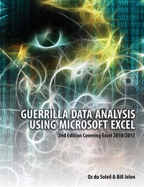 Guerrilla Data Analysis Using Microsoft Excel 2nd Edition Covering Excel 2010 2013 PDF