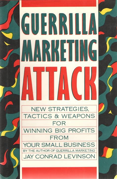 Guerrilla Marketing Attack New Strategies, Tactics, and Weapons for Winning Big Profits PDF