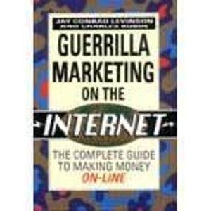 Guerrilla Marketing on the Internet The Complete Guide to Making Money On-line Kindle Editon