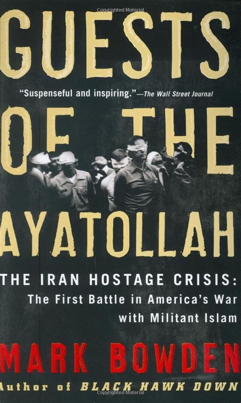Guests of the Ayatollah The Iran Hostage Crisis The First Battle in America s War with Militant Islam Reader