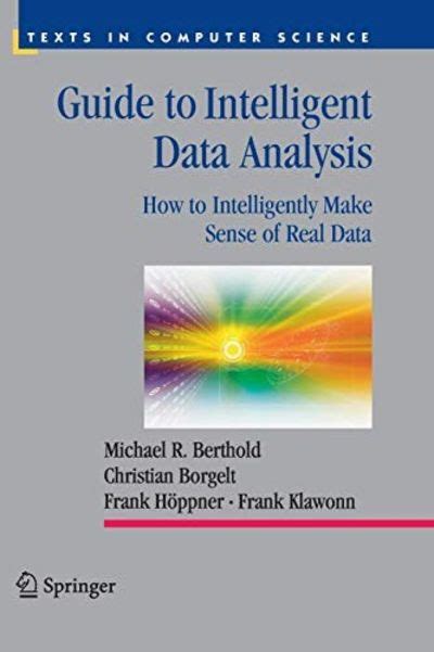 Guide to Intelligent Data Analysis How to Intelligently Make Sense of Real Data Doc