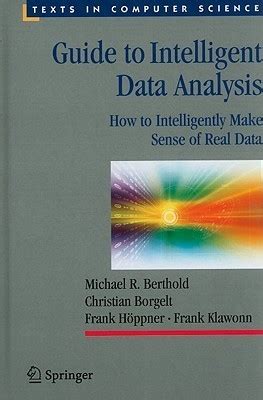 Guide to Intelligent Data Analysis How to Intelligently Make Sense of Real Data Doc