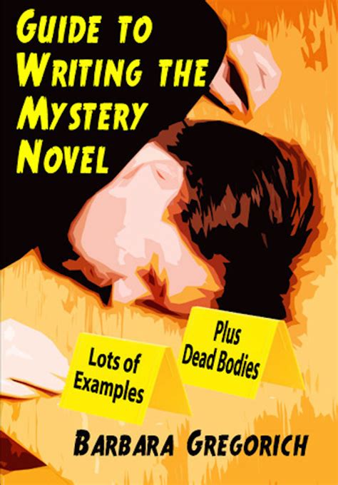 Guide to Writing the Mystery Novel Lots of Examples Plus Dead Bodies Epub