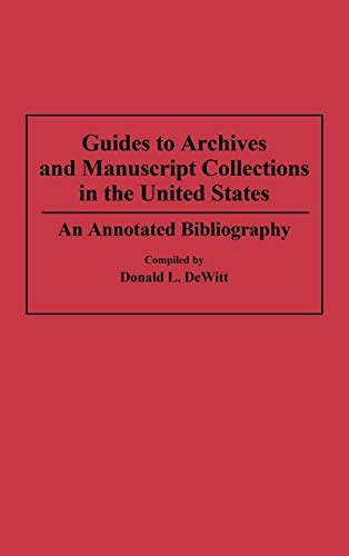 Guides to Archives and Manuscript Collections in the United States An Annotated Bibliography Reader