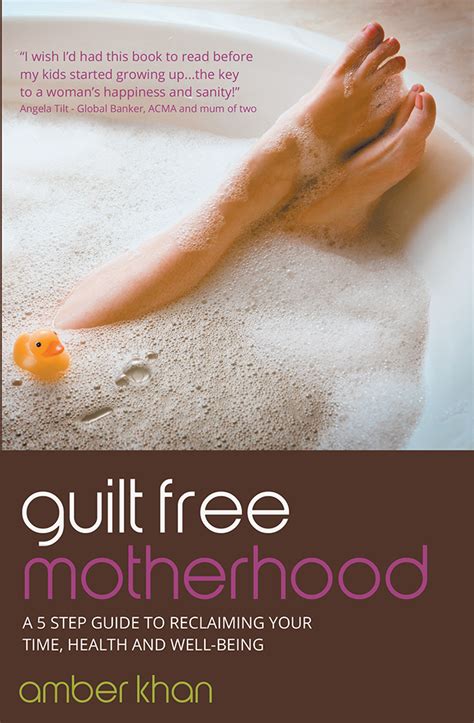 Guilt-Free Motherhood How to Raise Great Kids and Have Fun Doing It Reader