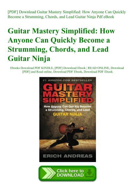 Guitar Mastery Simplified How Anyone Can Quickly Become a Strumming Chords and Lead Guitar Ninja