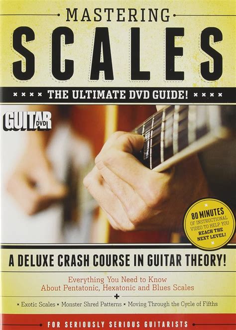 Guitar World - Mastering Scales The Ultimate Dvd Guide - 3 Hours of Instructional Video to Help You Doc