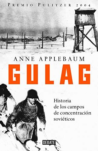 Gulag Historia de los campos de concentración soviéticos A History Spanish Edition Doc