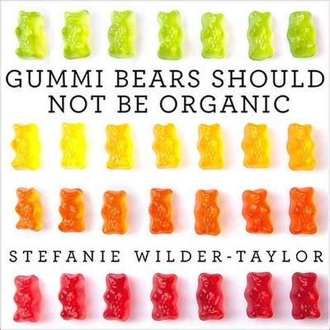 Gummi Bears Should Not Be Organic And Other Opinions I Can t Back Up With Facts Epub