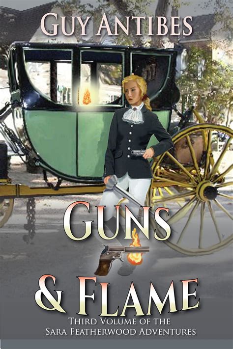 Guns and Flame The Sara Featherwood Adventures ~ Volume Three Kindle Editon