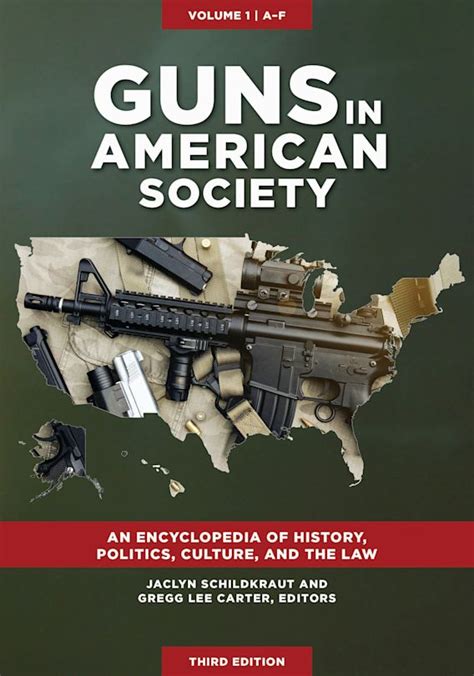 Guns in American Society An Encyclopedia of History Politics Culture and the Law 2 Vols Guns in American Society 3 volumes An Encyclopedia of Politics Culture and the Law 2nd Edition Reader