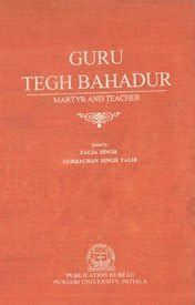 Guru Tegh Bahadur Martyr and Teacher 2nd Edition Kindle Editon