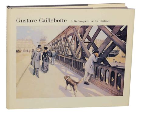 Gustave Caillebotte A Retrospective Exhibition