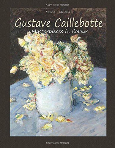 Gustave Caillebotte Masterpieces in Colour
