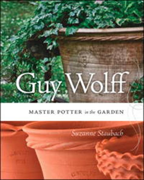 Guy Wolff Master Potter in the Garden Kindle Editon