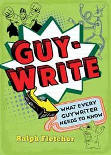 Guy-Write What Every Guy Writer Needs to Know